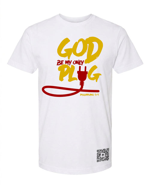 God Be My Only Plug T-Shirt